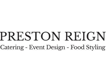 PRESTON REIGN Catering - Event Design - Food Styling
